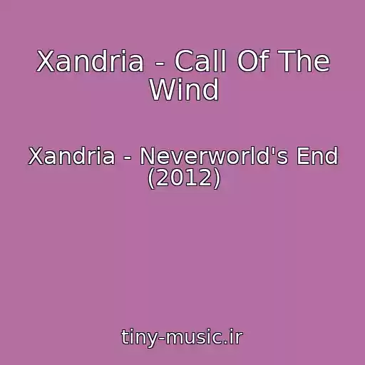 کاور آهنگ Xandria - Call Of The Wind از Xandria - Neverworld's End (2012)