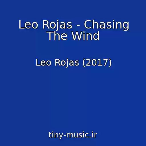 کاور آهنگ Leo Rojas - Chasing The Wind از Leo Rojas (2017)