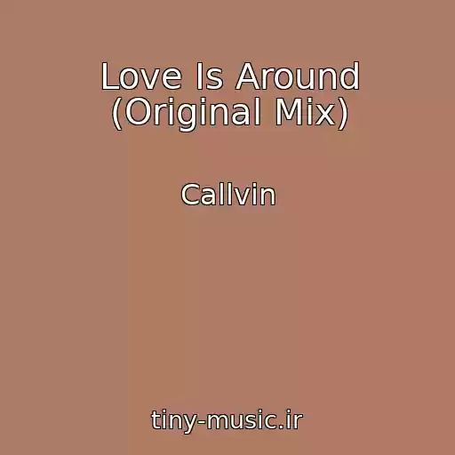 کاور آهنگ Love Is Around (Original Mix) از Callvin