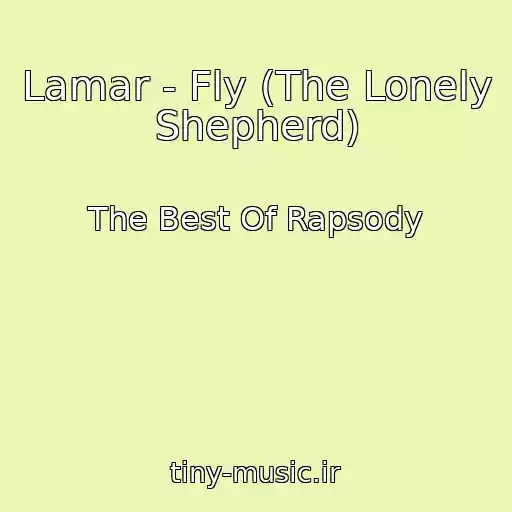 کاور آهنگ Lamar - Fly (The Lonely Shepherd) از The Best Of Rapsody