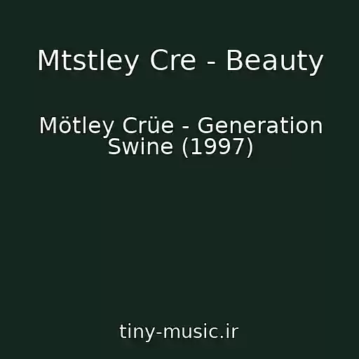 کاور آهنگ Mtstley Cre - Beauty از Mötley Crüe - Generation Swine (1997)
