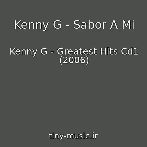 کاور آهنگ Kenny G - Sabor A Mi از Kenny G - Greatest Hits Cd1 (2006)