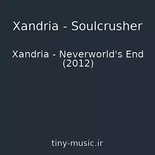 کاور آهنگ Xandria - Soulcrusher از Xandria - Neverworld's End (2012)