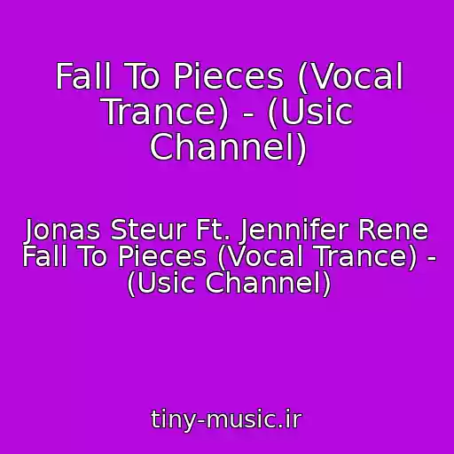 کاور آهنگ Fall To Pieces (Vocal Trance) - (Usic Channel) از Jonas Steur Ft. Jennifer Rene Fall To Pieces (Vocal Trance) - (Usic Channel)