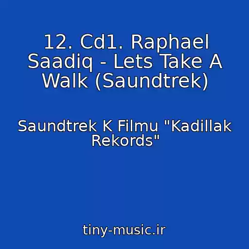 کاور آهنگ 12. Cd1. Raphael Saadiq - Lets Take A Walk (Saundtrek) از Saundtrek K Filmu "Kadillak Rekords"