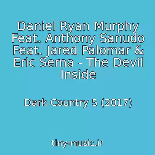 کاور آهنگ Daniel Ryan Murphy Feat. Anthony Sanudo Feat. Jared Palomar & Eric Serna - The Devil Inside از Dark Country 5 (2017)