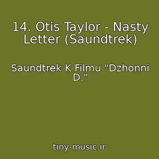 کاور آهنگ 14. Otis Taylor - Nasty Letter (Saundtrek) از Saundtrek K Filmu "Dzhonni D."