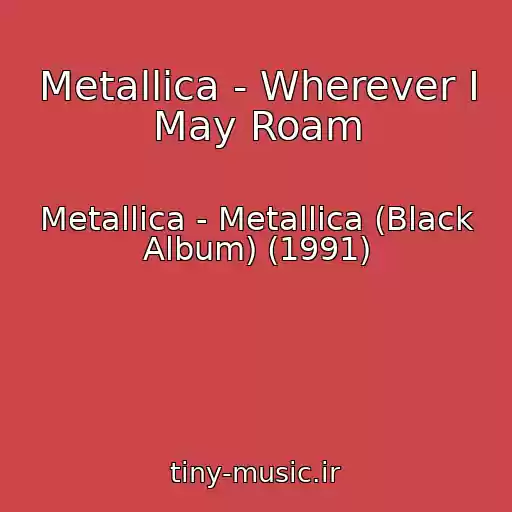 کاور آهنگ Metallica - Wherever I May Roam از Metallica - Metallica (Black Album) (1991)