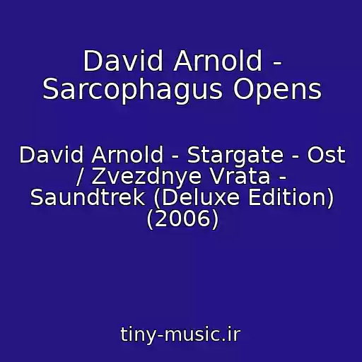 کاور آهنگ David Arnold - Sarcophagus Opens از David Arnold - Stargate - Ost / Zvezdnye Vrata - Saundtrek (Deluxe Edition) (2006)