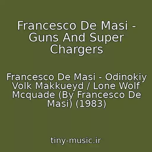 کاور آهنگ Francesco De Masi - Guns And Super Chargers از Francesco De Masi - Odinokiy Volk Makkueyd / Lone Wolf Mcquade (By Francesco De Masi) (1983)