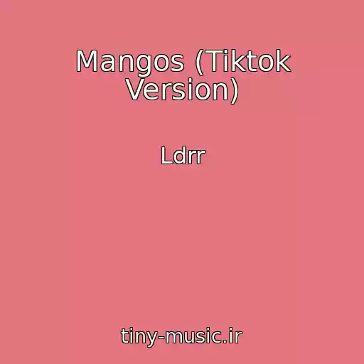 کاور آهنگ Mangos (Tiktok Version) از Ldrr