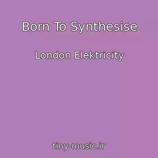 کاور آهنگ Born To Synthesise از London Elektricity