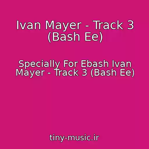کاور آهنگ Ivan Mayer - Track 3 (Bash Ee) از Specially For Ebash Ivan Mayer - Track 3 (Bash Ee)