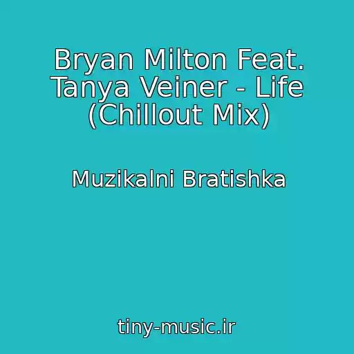 کاور آهنگ Bryan Milton Feat. Tanya Veiner - Life (Chillout Mix) از Muzikalni Bratishka