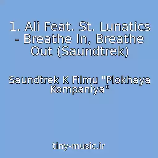 کاور آهنگ 1. Ali Feat. St. Lunatics - Breathe In, Breathe Out (Saundtrek) از Saundtrek K Filmu "Plokhaya Kompaniya"