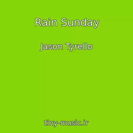 کاور آهنگ Rain Sunday از Jason Tyrello