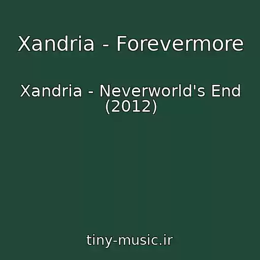 کاور آهنگ Xandria - Forevermore از Xandria - Neverworld's End (2012)
