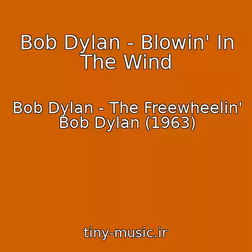 کاور آهنگ Bob Dylan - Blowin' In The Wind از Bob Dylan - The Freewheelin' Bob Dylan (1963)