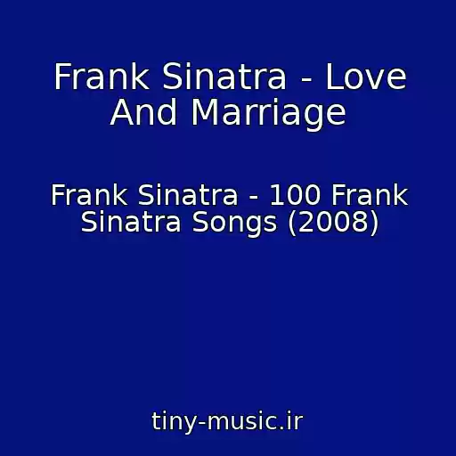 کاور آهنگ Frank Sinatra - Love And Marriage از Frank Sinatra - 100 Frank Sinatra Songs (2008)