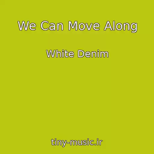 کاور آهنگ We Can Move Along از White Denim