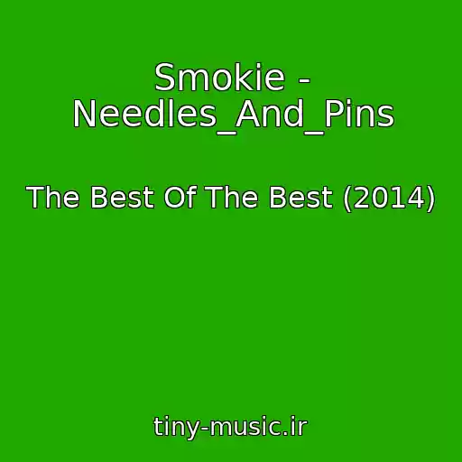 کاور آهنگ Smokie - Needles_And_Pins از The Best Of The Best (2014)