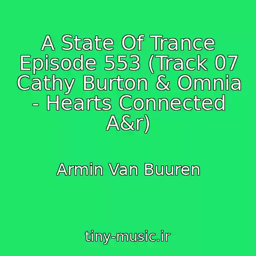 کاور آهنگ A State Of Trance Episode 553 (Track 07 Cathy Burton & Omnia - Hearts Connected A&r) از Armin Van Buuren