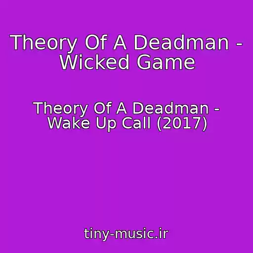 کاور آهنگ Theory Of A Deadman - Wicked Game از Theory Of A Deadman - Wake Up Call (2017)