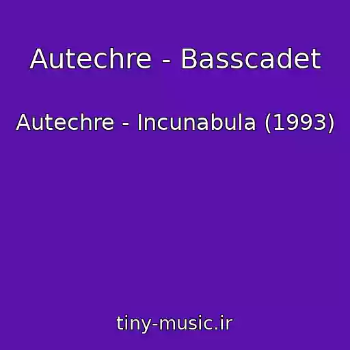 کاور آهنگ Autechre - Basscadet از Autechre - Incunabula (1993)