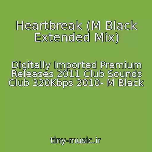 کاور آهنگ Heartbreak (M Black Extended Mix) از Digitally Imported Premium Releases 2011 Club Sounds Club 320Kbps 2010- M Black
