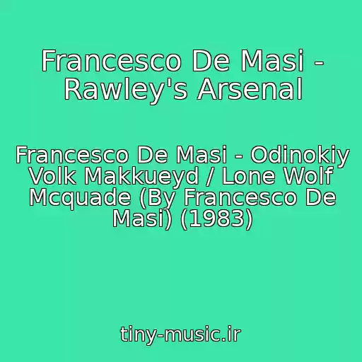 کاور آهنگ Francesco De Masi - Rawley's Arsenal از Francesco De Masi - Odinokiy Volk Makkueyd / Lone Wolf Mcquade (By Francesco De Masi) (1983)