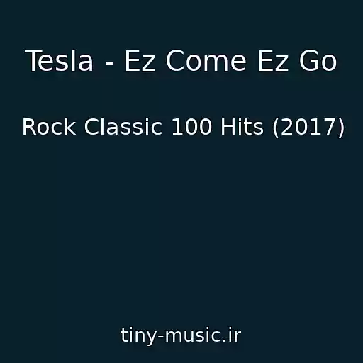 کاور آهنگ Tesla - Ez Come Ez Go از Rock Classic 100 Hits (2017)