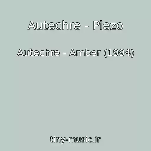 کاور آهنگ Autechre - Piezo از Autechre - Amber (1994)