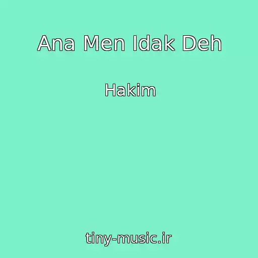 کاور آهنگ Ana Men Idak Deh از Hakim