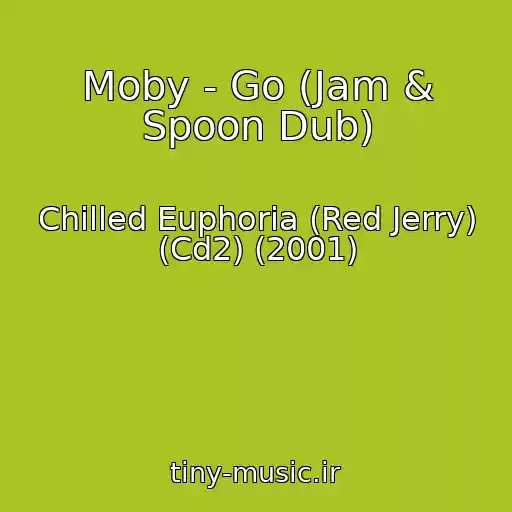کاور آهنگ Moby - Go (Jam & Spoon Dub) از Chilled Euphoria (Red Jerry) (Cd2) (2001)