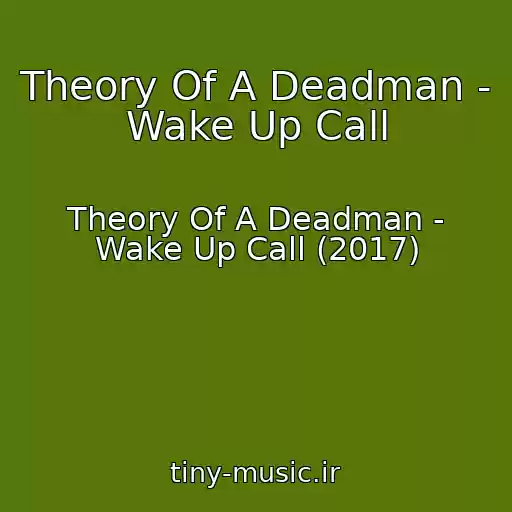 کاور آهنگ Theory Of A Deadman - Wake Up Call از Theory Of A Deadman - Wake Up Call (2017)