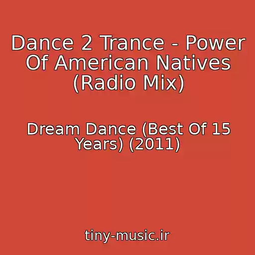 کاور آهنگ Dance 2 Trance - Power Of American Natives (Radio Mix) از Dream Dance (Best Of 15 Years) (2011)