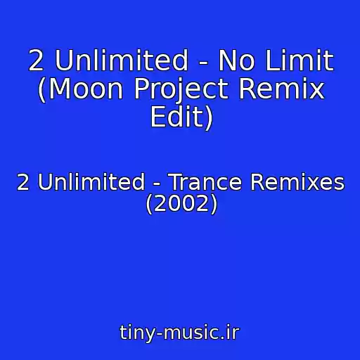 کاور آهنگ 2 Unlimited - No Limit (Moon Project Remix Edit) از 2 Unlimited - Trance Remixes (2002)