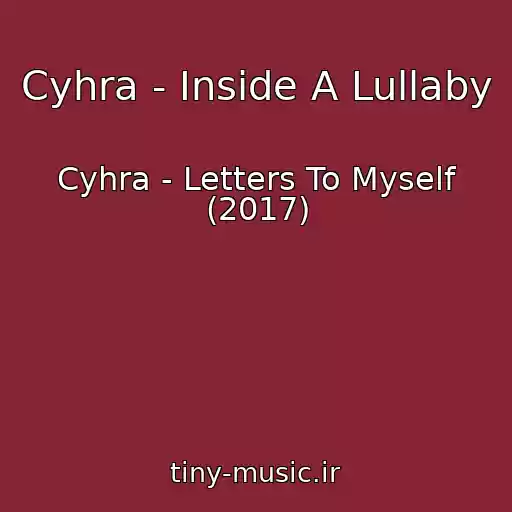 کاور آهنگ Cyhra - Inside A Lullaby از Cyhra - Letters To Myself (2017)