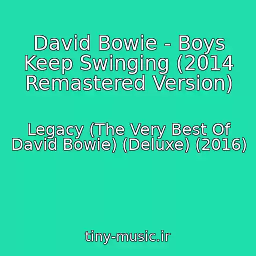 کاور آهنگ David Bowie - Boys Keep Swinging (2014 Remastered Version) از Legacy (The Very Best Of David Bowie) (Deluxe) (2016)
