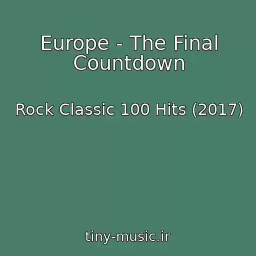 کاور آهنگ Europe - The Final Countdown از Rock Classic 100 Hits (2017)