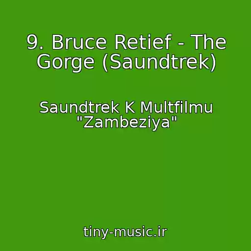 کاور آهنگ 9. Bruce Retief - The Gorge (Saundtrek) از Saundtrek K Multfilmu "Zambeziya"