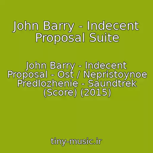 کاور آهنگ John Barry - Indecent Proposal Suite از John Barry - Indecent Proposal - Ost / Nepristoynoe Predlozhenie - Saundtrek (Score) (2015)