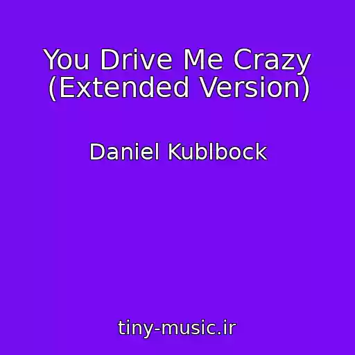 کاور آهنگ You Drive Me Crazy (Extended Version) از Daniel Kublbock