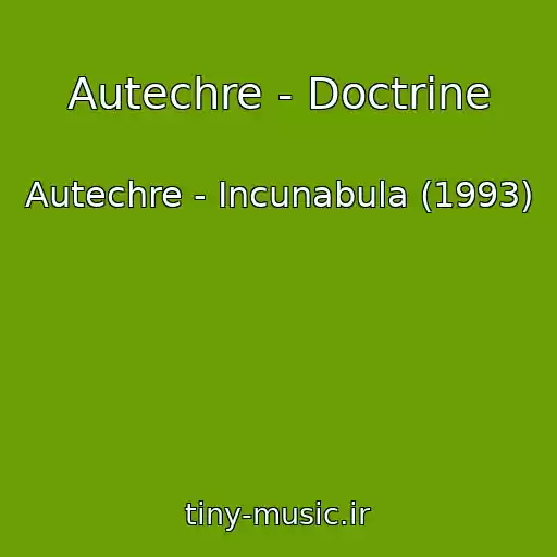 کاور آهنگ Autechre - Doctrine از Autechre - Incunabula (1993)