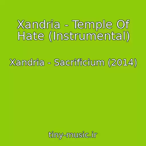 کاور آهنگ Xandria - Temple Of Hate (Instrumental) از Xandria - Sacrificium (2014)