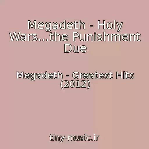 کاور آهنگ Megadeth - Holy Wars...the Punishment Due از Megadeth - Greatest Hits (2012)