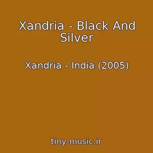کاور آهنگ Xandria - Black And Silver از Xandria - India (2005)