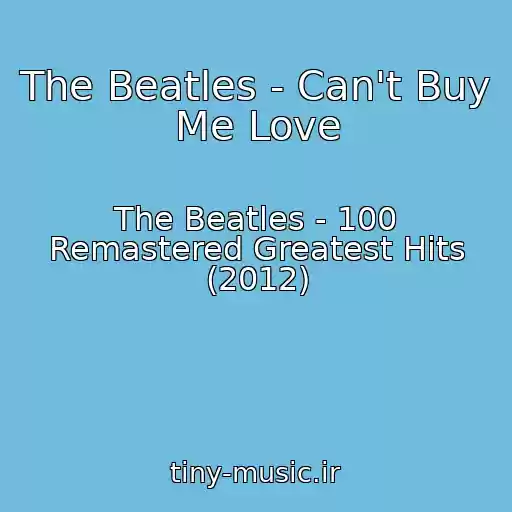 کاور آهنگ The Beatles - Can't Buy Me Love از The Beatles - 100 Remastered Greatest Hits (2012)