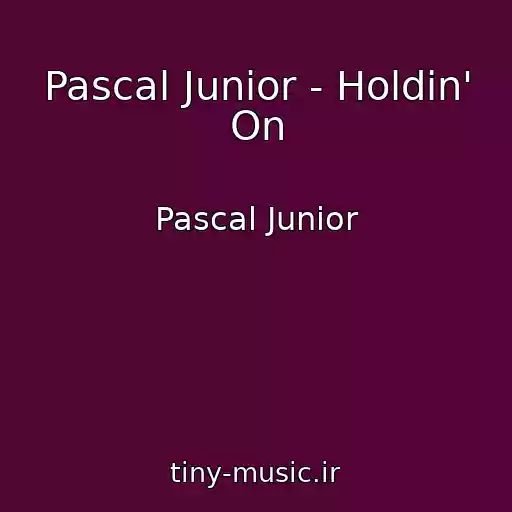 کاور آهنگ Pascal Junior - Holdin' On از Pascal Junior