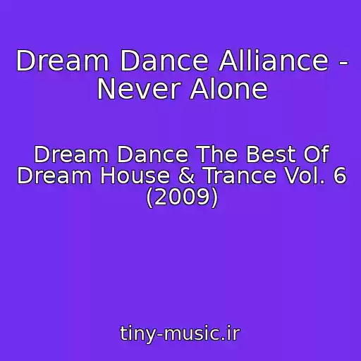 کاور آهنگ Dream Dance Alliance - Never Alone از Dream Dance The Best Of Dream House & Trance Vol. 6 (2009)